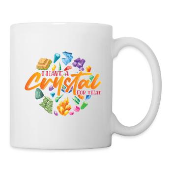 Ich habe einen Kristall dafür - Tasse - Weiß - Rechts