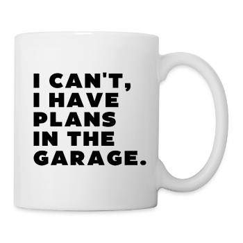 I Can't I Have Plans In The Garage - Mug - white - Right