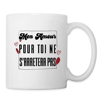 MY LOVE FOR YOU WILL NOT STOP. gift. - Mug - white - Right