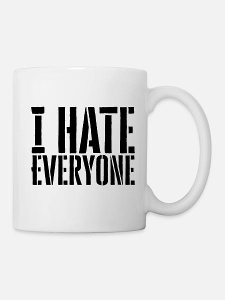 I hate everyone - Tasse - Weiß