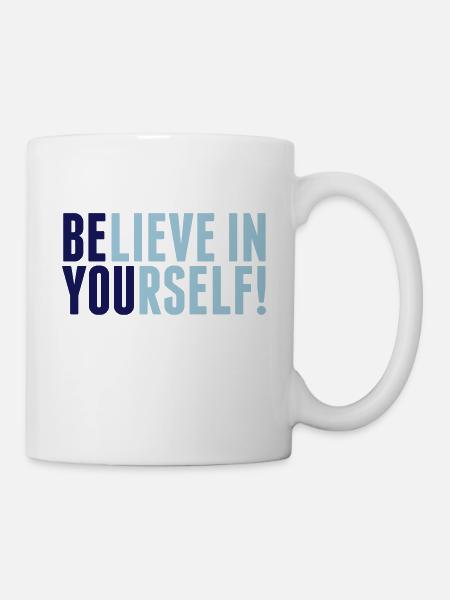 believe in yourself - be you - Tasse - Weiß