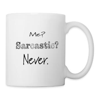 Me. Sarcastic. Never. - Tasse - Weiß - Rechts