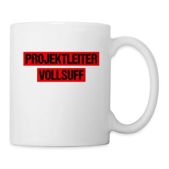 Projektleiter Vollsuff Suff Bier Saufen Party Fest - Tasse - Weiß - Rechts