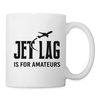Jetag Ist Für Amateure - Tasse - Weiß - Rechts