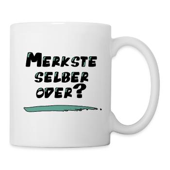 Lustiger Spruch: Merkste selber oder? - Tasse - Weiß - Rechts