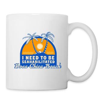 I Need To Be Seahabilitated Boca Chica Beach - Tasse - Weiß - Rechts