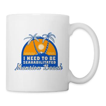 I Need To Be Seahabilitated Mansion Beach Summer - Tasse - Weiß - Rechts