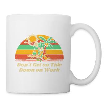Don't Get so Tide Down on Work Beach Boss Ocean - Tasse - Weiß - Rechts