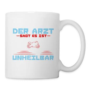 Motorrad Der Artzt sagt es ist Unheilbar - Tasse - Weiß - Rechts