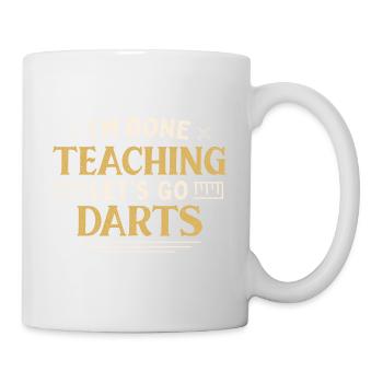 I'm Done Teaching Let's Go Darts Funny Teacher - Tasse - Weiß - Rechts
