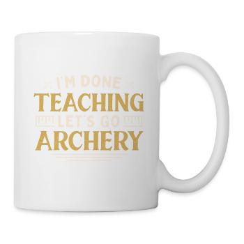 I'm Done Teaching Let's Go Archery Funny Teacher - Mug - white - Right