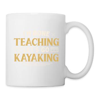 I'm Done Teaching Let's Go Kayaking Funny Teacher - Tasse - Weiß - Rechts