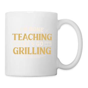 I'm Done Teaching Let's Go Grilling Funny Teacher - Tasse - Weiß - Rechts