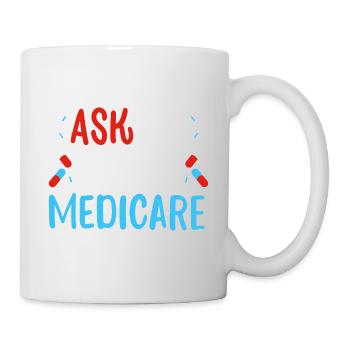 Fragen Sie mich über Medicare - Tasse - Weiß - Rechts
