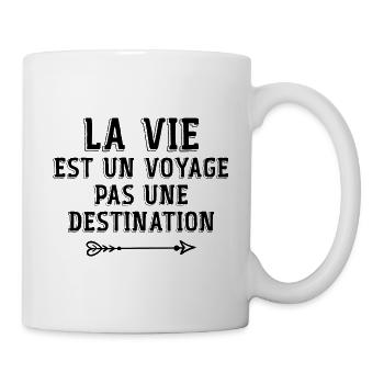 La Vie Est Un Voyage, Pas Une Destination - Mug blanc - blanc - Droite
