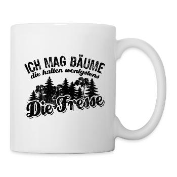 Ich mag Bäume die halten wenigstens die Fresse - Tasse - Weiß - Rechts