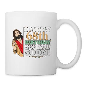 Happy 68th Birthday See You Soon Funny Jesus Meme - Tasse - Weiß - Rechts