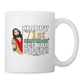 Happy 71stBirthday See You Soon Funny Jesus Meme - Mug - white - Right
