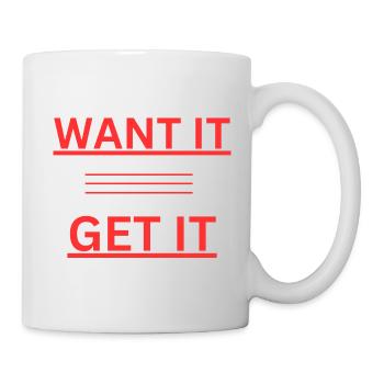 WANT IT GET IT - Tasse - Weiß - Rechts