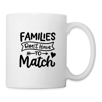 Families don't have to match- dog quote - Mug - white - Right