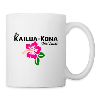 In Kailua-Kona We Trust - Mug - white - Right