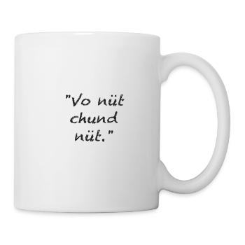 Vo nüt chund nüt - Tasse - Weiß - Rechts