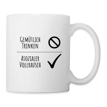 Gemütlich Trinken? Asozialer Vollrausch! - Tasse - Weiß - Rechts