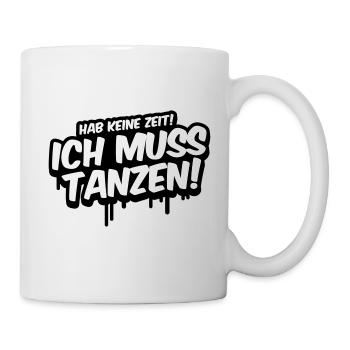 Hab keine Zeit ich muss Tanzen party - Tasse - Weiß - Rechts