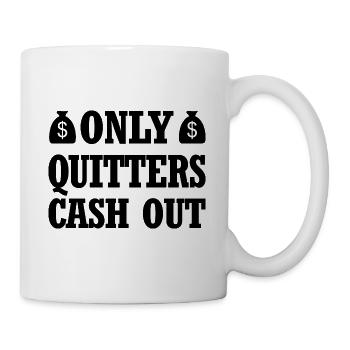 Only Quitters Cash Out Trader Crypto Investor - Tasse - Weiß - Rechts