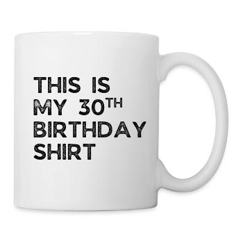 DIES IST MEIN 30. GEBURTSTAG. 30. GEBURTSTAG - Tasse - Weiß - Rechts