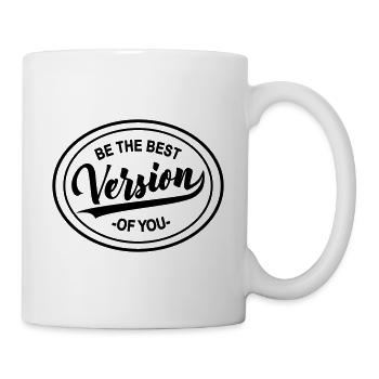 Motivation motivieren Be the best version of you - Tasse - Weiß - Rechts