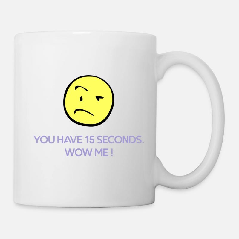 You have 15 secondes. Wow me ! - Mug blanc - blanc