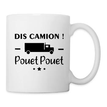 Dis camion, pouet pouet, routier, routière, humour - Mug blanc - blanc - Droite