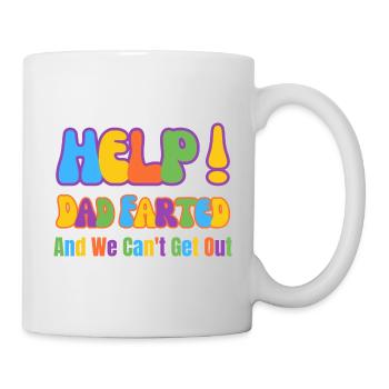 Help! Dad Farted And We Can't Get Out - Mug - white - Right