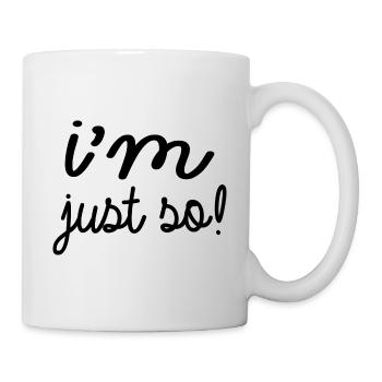 i m just so! - Tasse - Weiß - Rechts