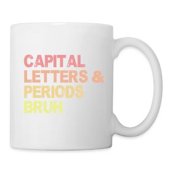 Capital Letters And Periods Bruh ELA Teacher Funny - Mug - white - Right