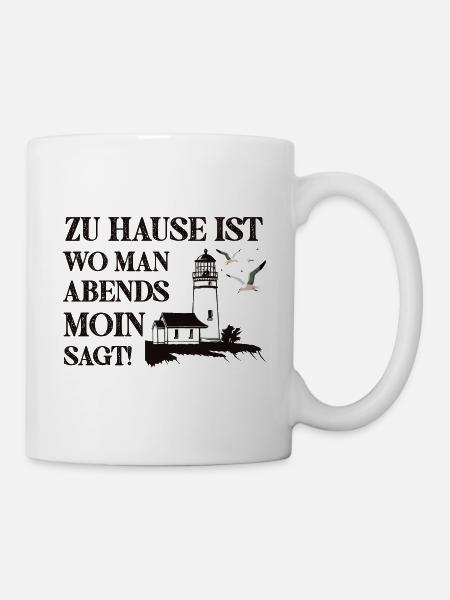 Zu Hause ist wo man Abends Moin Sagt - Tasse - Weiß