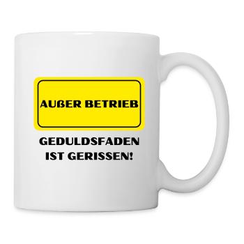 Außer Betrieb, Geduldsfaden gerissen, Funshirt - Tasse - Weiß - Rechts