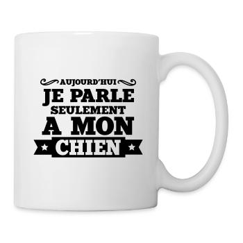 aujourd'hui je parle seulement a mon chien - Mug blanc - blanc - Droite