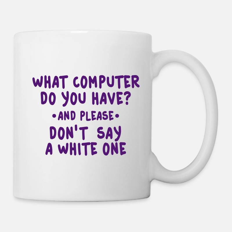 what computer do you have - Mug blanc - blanc