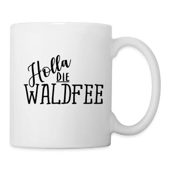 Holla die Waldfee Lustig Spruch Witzig Ausruf - Tasse - Weiß - Rechts