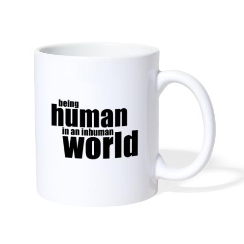 Being human in an inhuman world - Mug