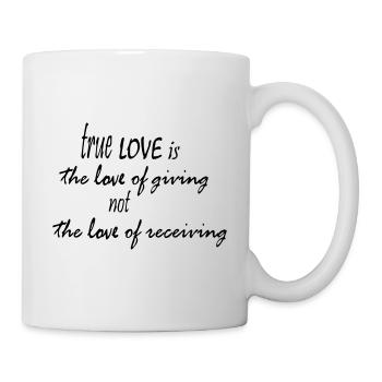 true LOVE is the love of giving... - Mug - white - Right