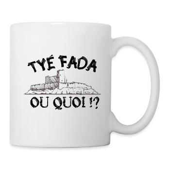 Tyé Fada ou quoi ? humour Marseille, Marseillais - Mug blanc - blanc - Droite