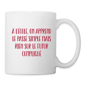 on apprend le passé simple mais rien sur le futur - Mug blanc - blanc - Droite
