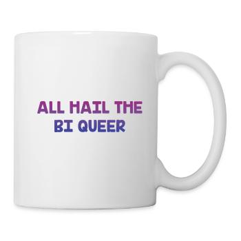 All Hail the Bi Queer Bisexual LGBTQ Bi Pride - Mug - white - Right