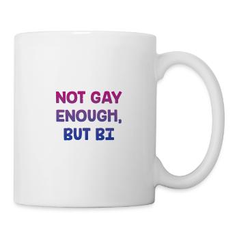 Not Gay Enough But Bi Bisexual LGBTQ Bi Pride - Tasse - Weiß - Rechts