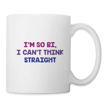 So Bi I Can't Think Straight Bisexual LGBTQ Bi - Tasse - Weiß - Rechts
