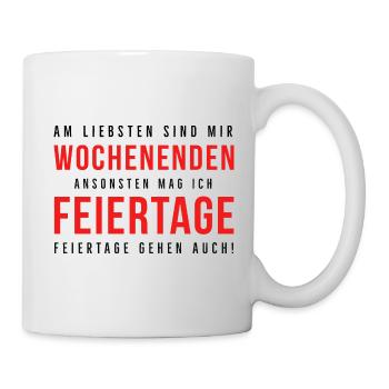 Am liebsten sind mir Wochenenden/ Feiertage - Tasse - Weiß - Rechts
