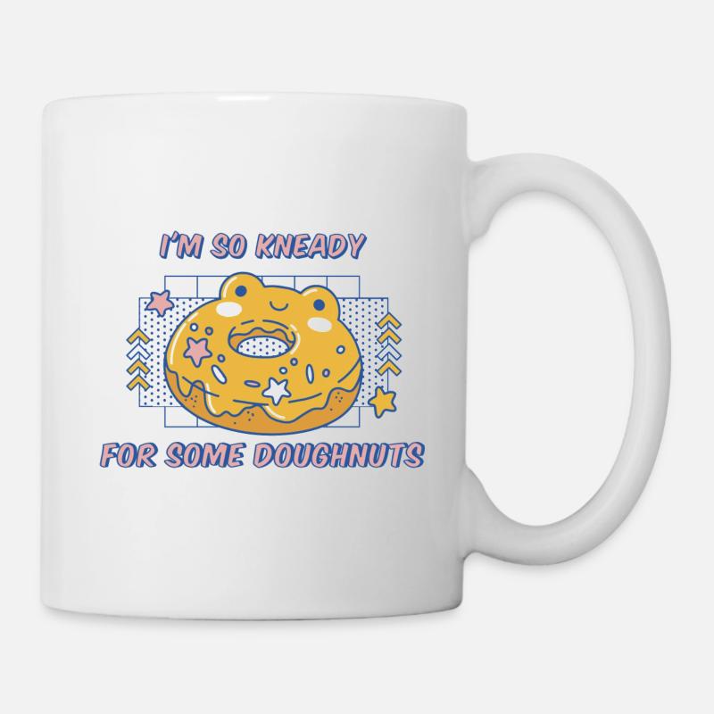 I'm So Kneady For Some Doughnuts Funny Donuts - Tasse - Weiß